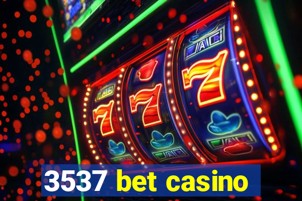 3537 bet casino